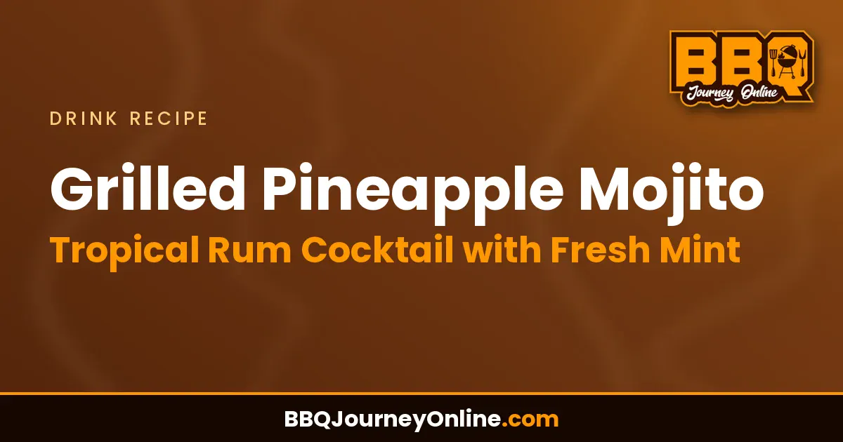 Grilled Pineapple Mojito Recipe – Tropical Rum Cocktail with Fresh Mint