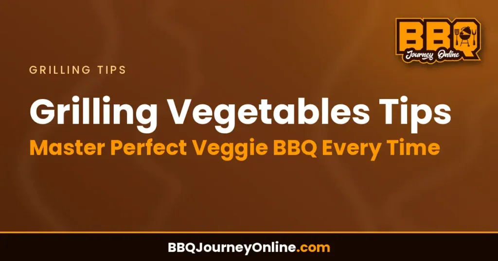 Grilling Vegetables Tips: Master Perfect Veggie BBQ Every Time