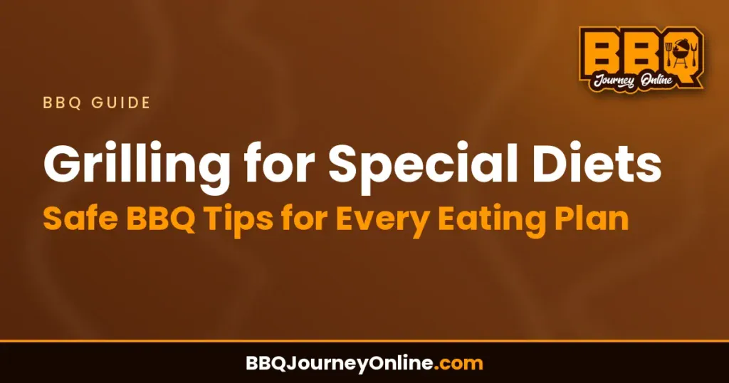 Grilling for Special Diets: Safe BBQ Tips for Every Eating Plan