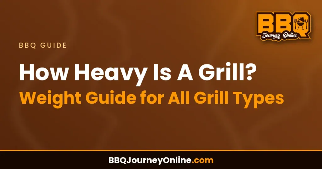 How Heavy Is A Grill? Weight Guide for All Grill Types