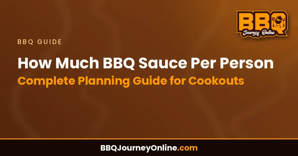 How Much BBQ Sauce Per Person - Complete Planning Guide for Cookouts
