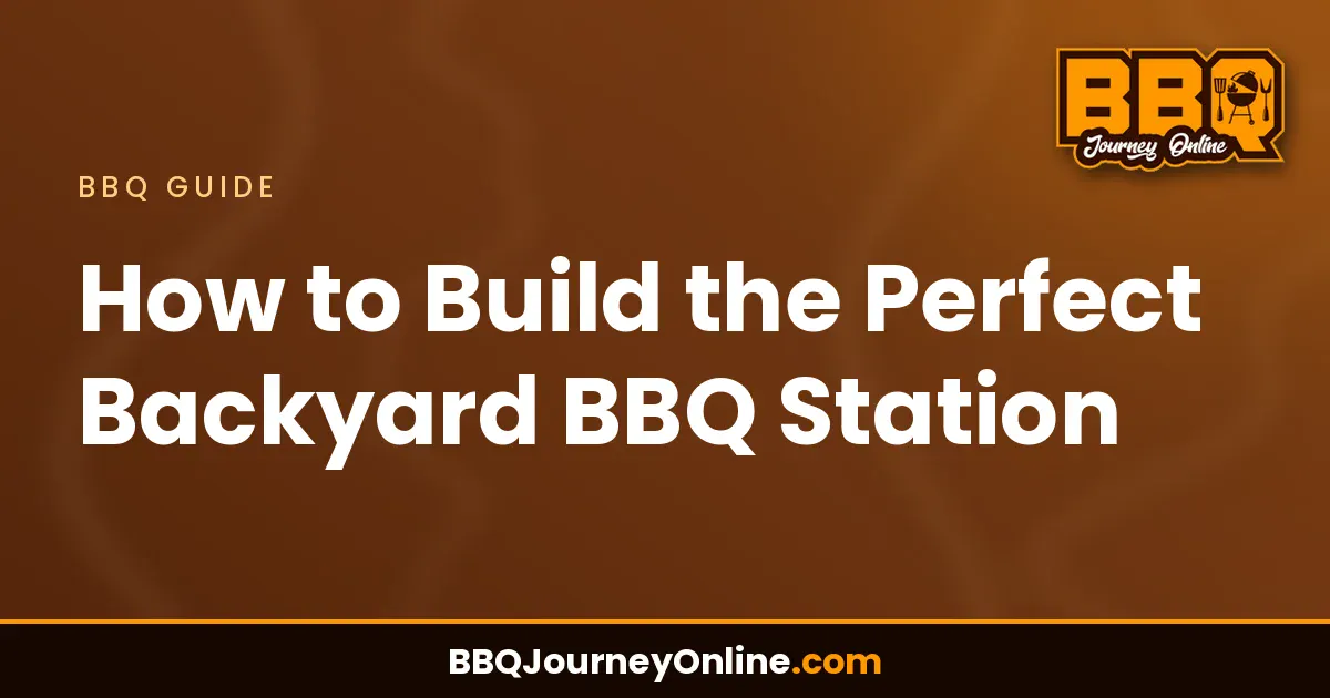 Read more about the article How to Build the Perfect Backyard BBQ Station