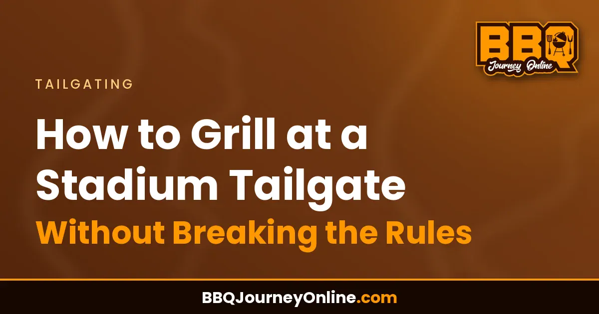 Read more about the article How to Grill at a Stadium Tailgate Without Breaking the Rules