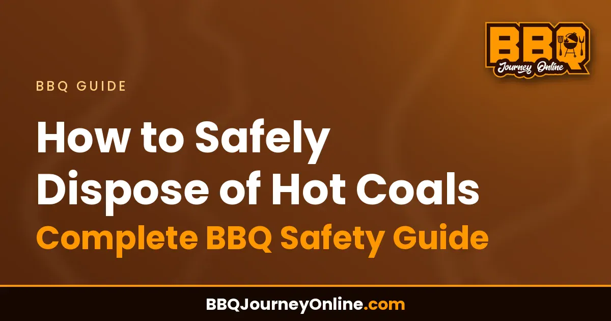 Read more about the article How to Safely Dispose of Hot Coals – Complete BBQ Safety Guide