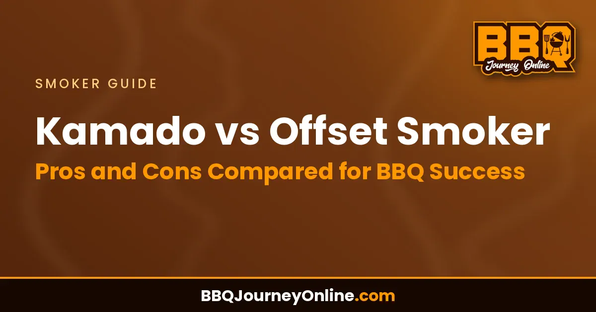 Read more about the article Kamado vs Offset Smoker: Pros and Cons Compared for BBQ Success