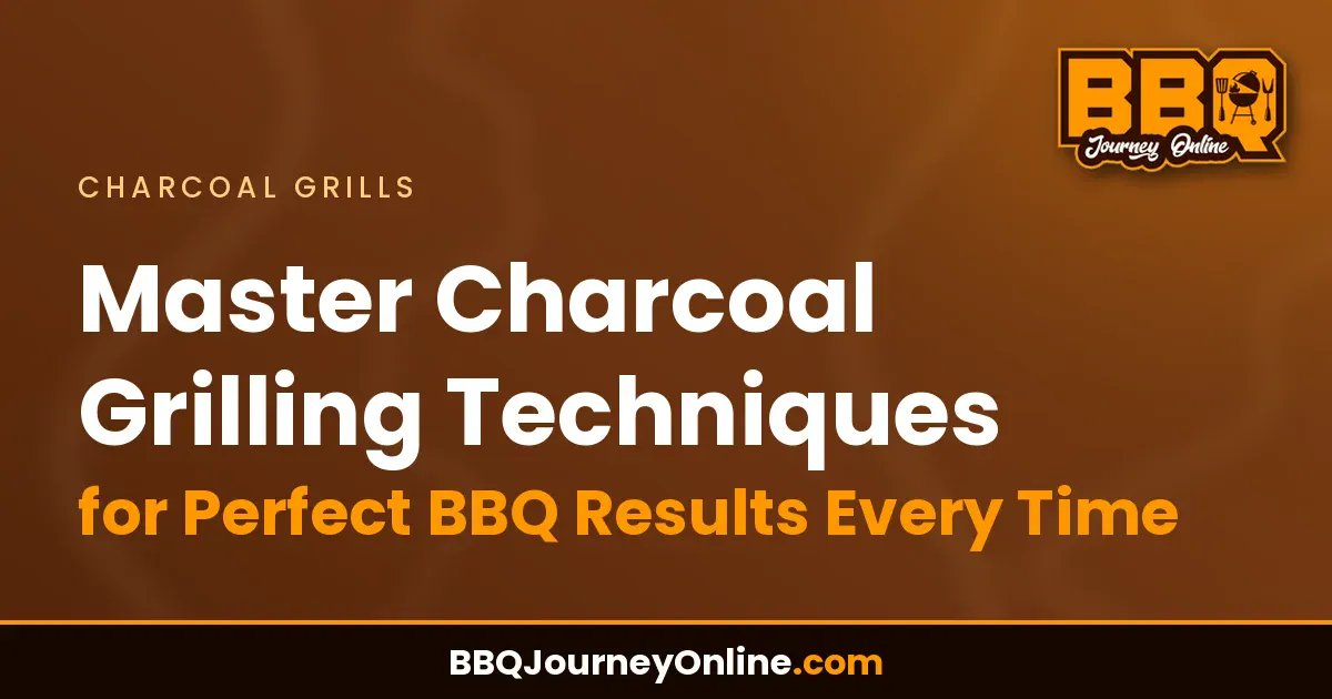 Read more about the article Master Charcoal Grilling Techniques for Perfect BBQ Results Every Time