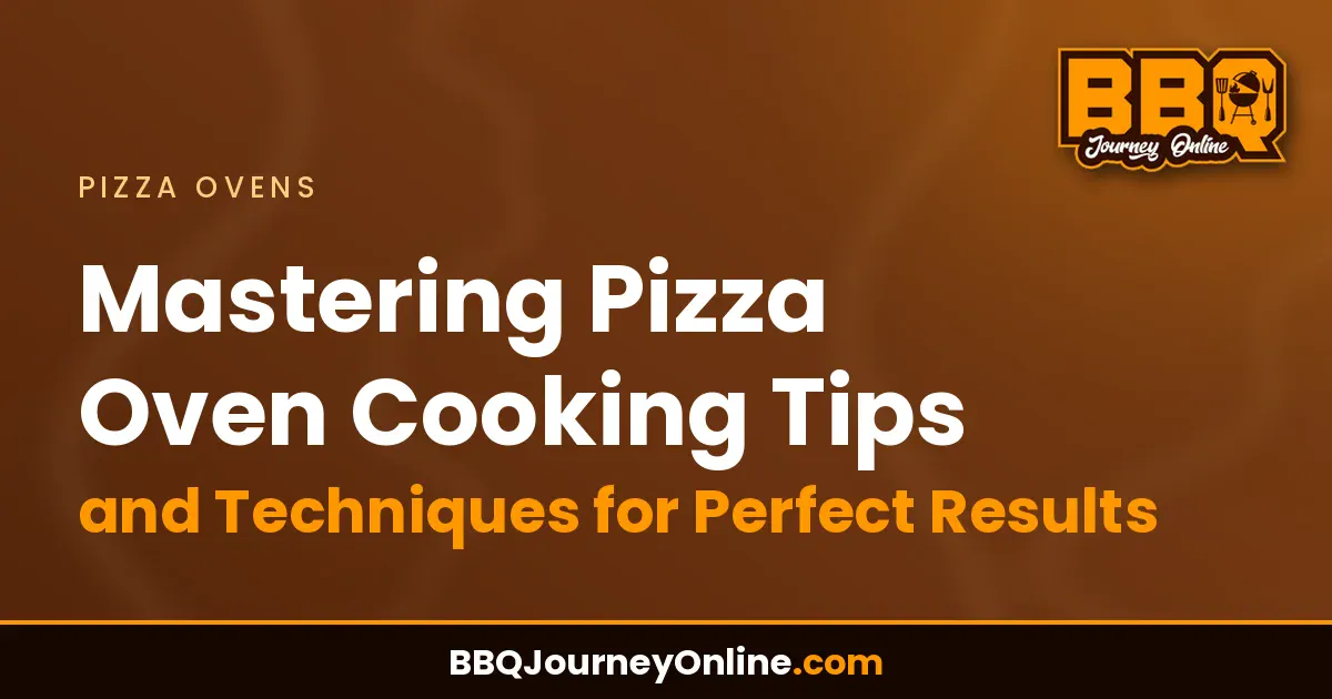 Mastering Pizza Oven Cooking Tips and Techniques for Perfect Results