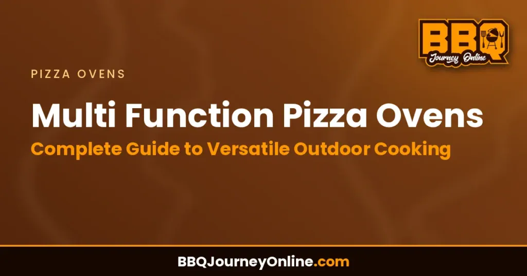 Multi Function Pizza Ovens: Complete Guide to Versatile Outdoor Cooking