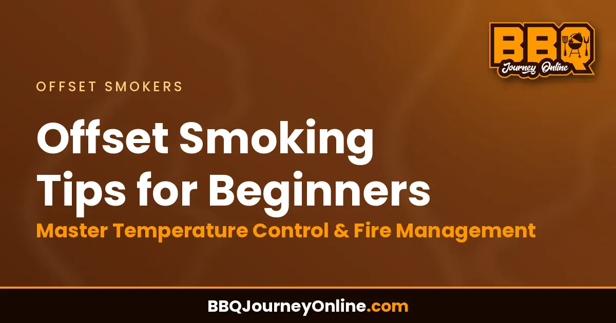 Read more about the article Offset Smoking Tips for Beginners: Master Temperature Control & Fire Management