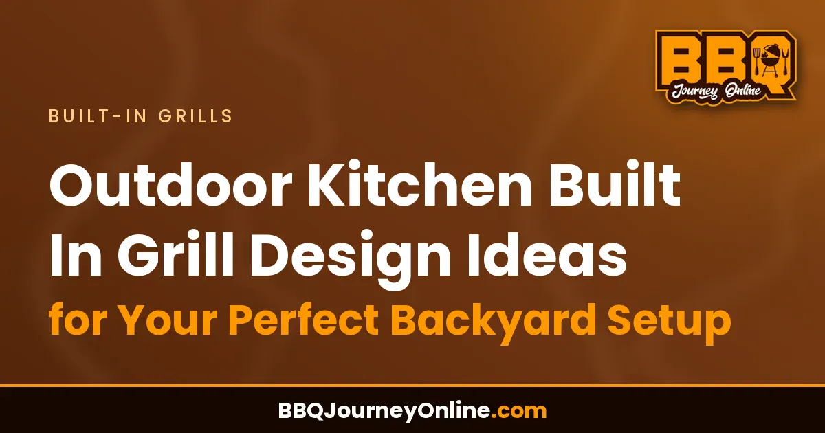 Read more about the article Outdoor Kitchen Built In Grill Design Ideas for Your Perfect Backyard Setup