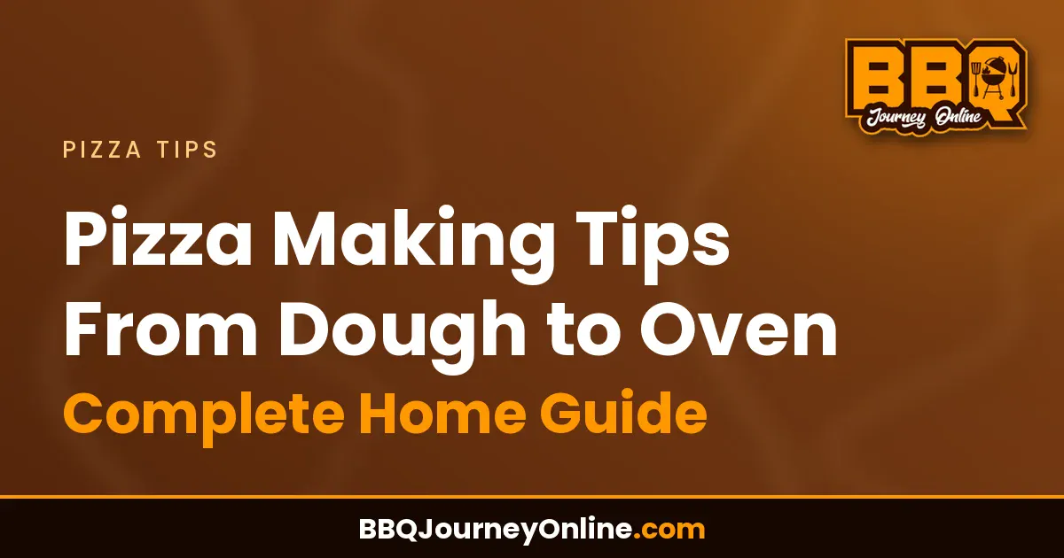 Read more about the article Pizza Making Tips From Dough to Oven – Complete Home Guide