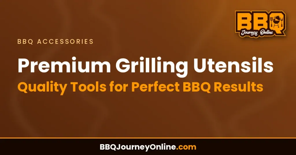 Premium Grilling Utensils: Quality Tools for Perfect BBQ Results