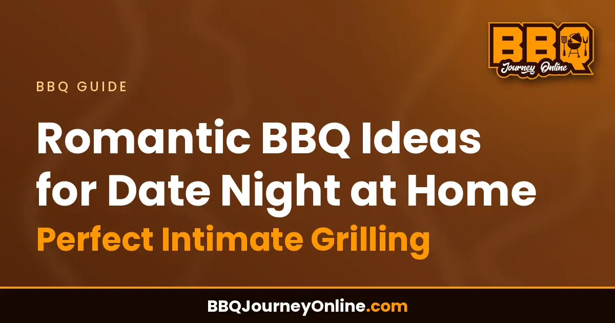 Read more about the article Romantic BBQ Ideas for Date Night at Home – Perfect Intimate Grilling