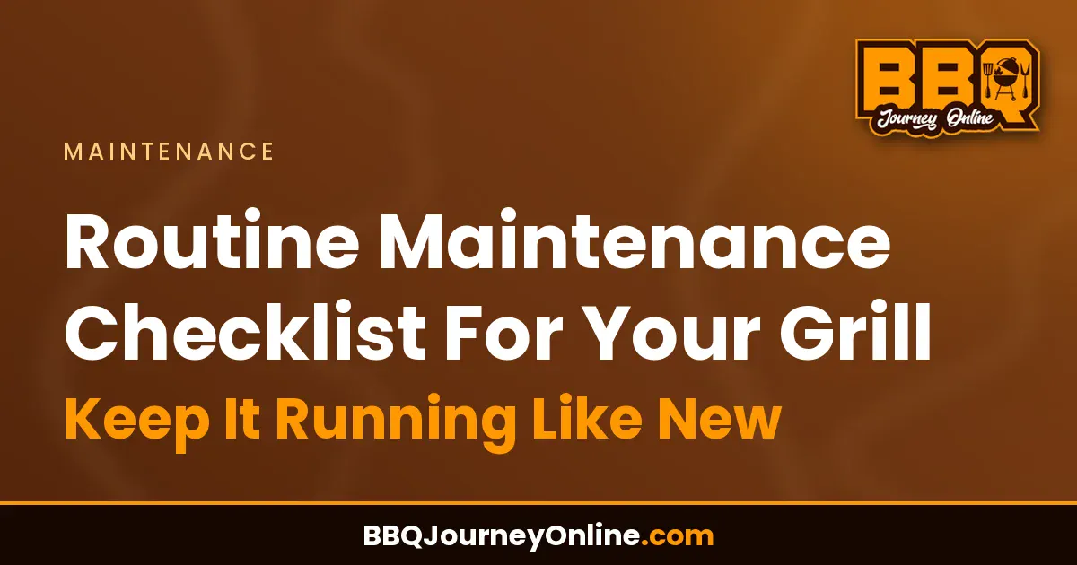 Read more about the article Routine Maintenance Checklist For Your Grill – Keep It Running Like New