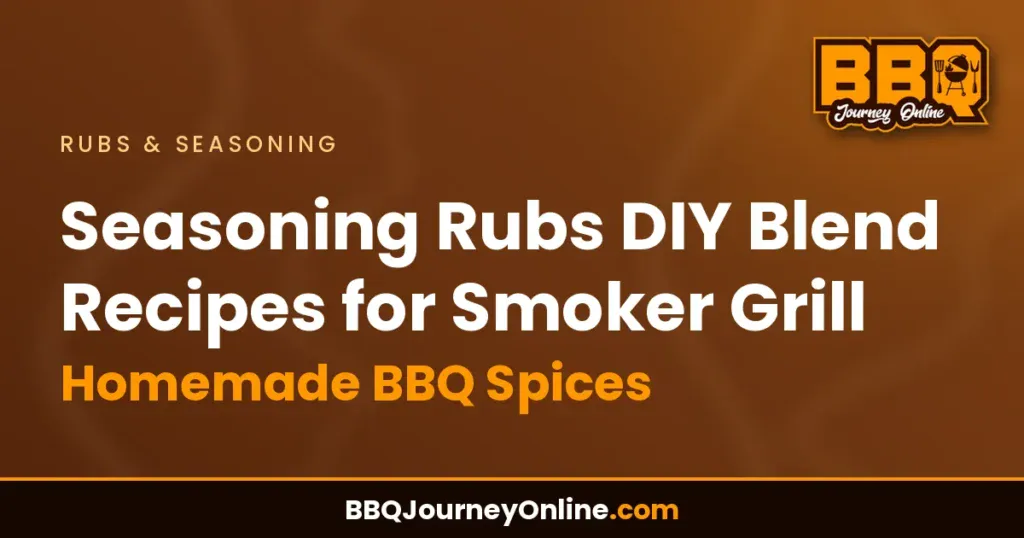 Seasoning Rubs DIY Blend Recipes for Smoker Grill - Homemade BBQ Spices