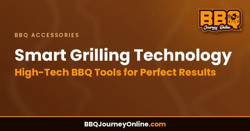 Smart Grilling Technology: High-Tech BBQ Tools for Perfect Results