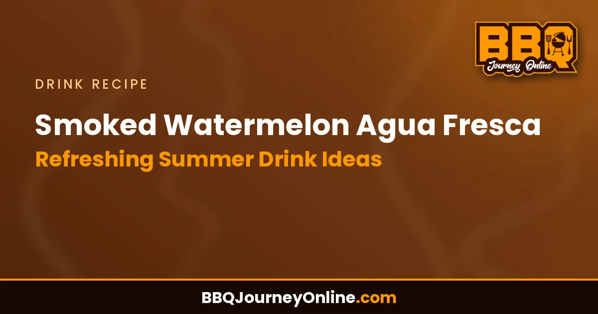 Read more about the article Smoked Watermelon Agua Fresca Recipe – Refreshing Summer Drink Ideas