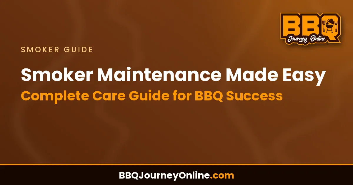 Read more about the article Smoker Maintenance Made Easy: Complete Care Guide for BBQ Success