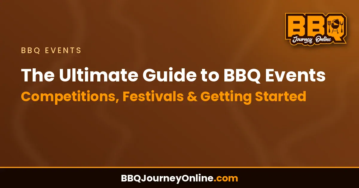 The Ultimate Guide to BBQ Events: Competitions, Festivals & Getting Started