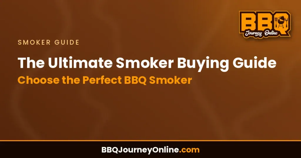 The Ultimate Smoker Buying Guide: Choose the Perfect BBQ Smoker