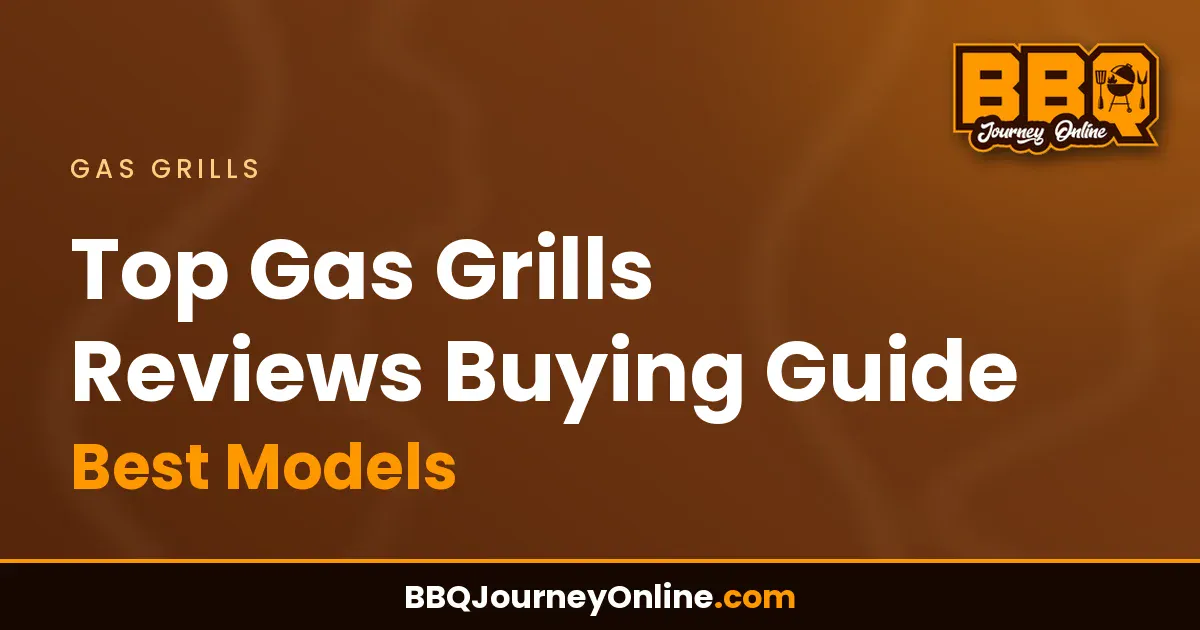 Read more about the article Top Gas Grills Reviews Buying Guide – Best Models for 2024