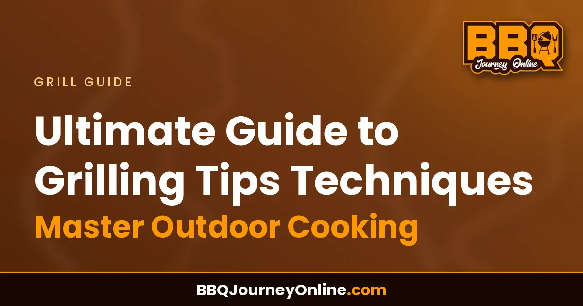 Read more about the article Ultimate Guide to Grilling Tips Techniques – Master Outdoor Cooking