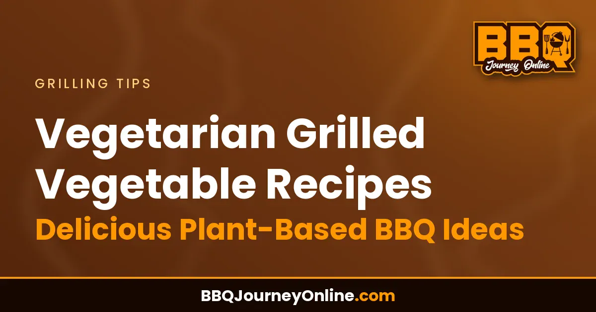 Read more about the article Vegetarian Grilled Vegetable Recipes – Delicious Plant-Based BBQ Ideas