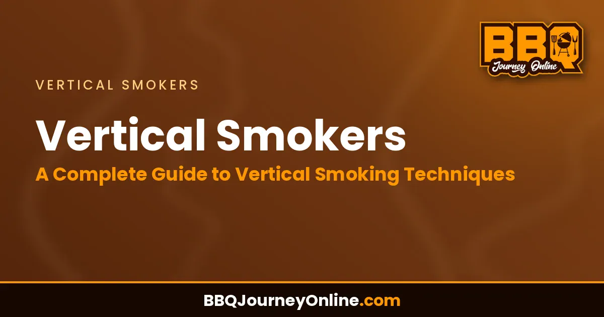 Read more about the article Vertical Smokers: A Complete Guide to Vertical Smoking Techniques