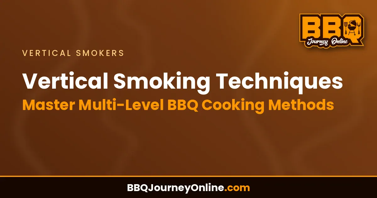 Read more about the article Vertical Smoking Techniques: Master Multi-Level BBQ Cooking Methods