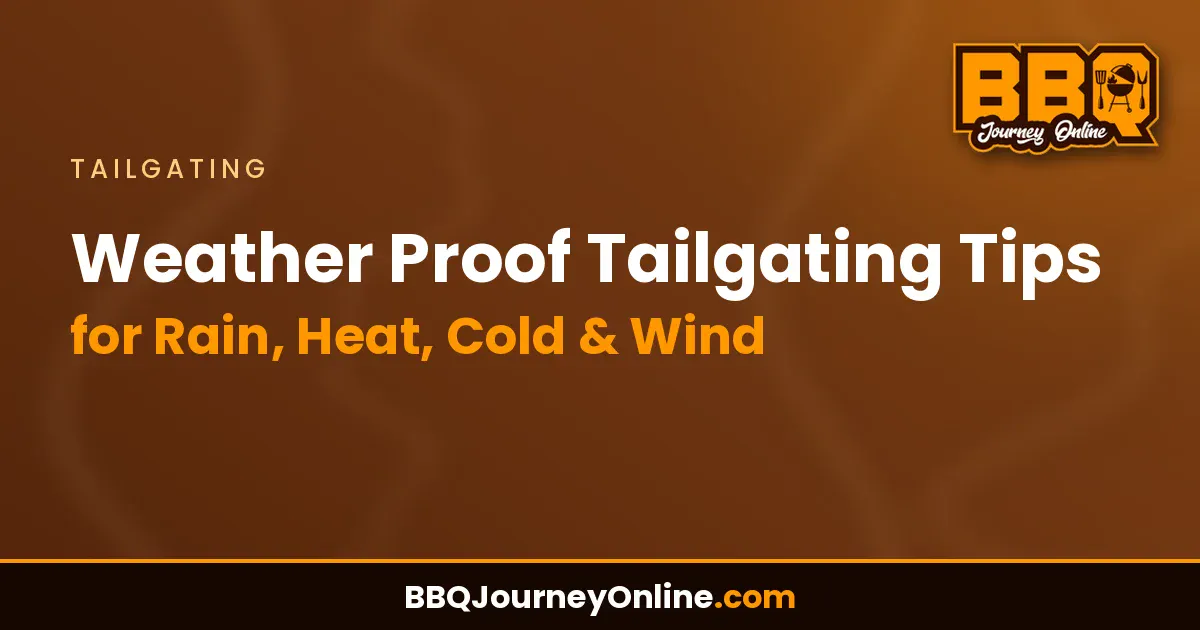 Read more about the article Weather Proof Tailgating Tips for Rain, Heat, Cold & Wind