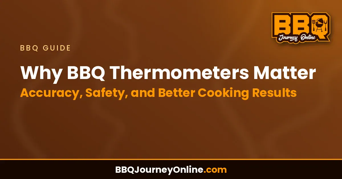 Read more about the article Why BBQ Thermometers Matter: Accuracy, Safety, and Better Cooking Results