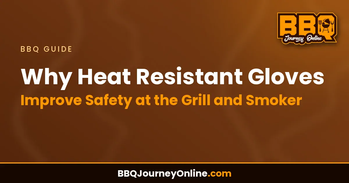 Read more about the article Why Heat Resistant Gloves Improve Safety at the Grill and Smoker