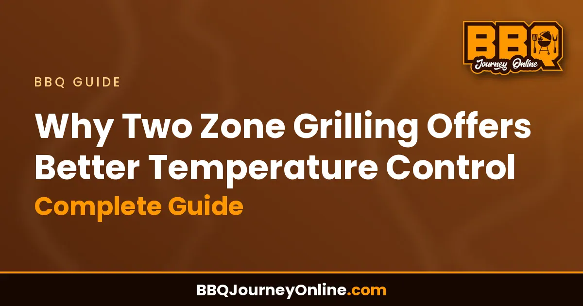 Why Two Zone Grilling Offers Better Temperature Control - Complete Guide