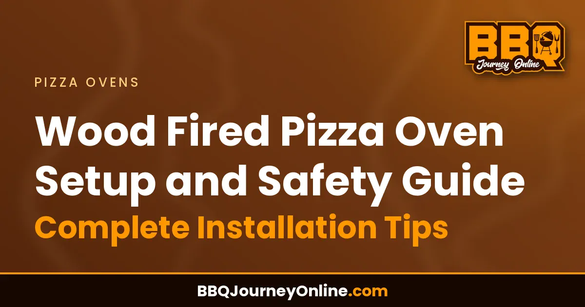 Read more about the article Wood Fired Pizza Oven Setup and Safety Guide: Complete Installation Tips