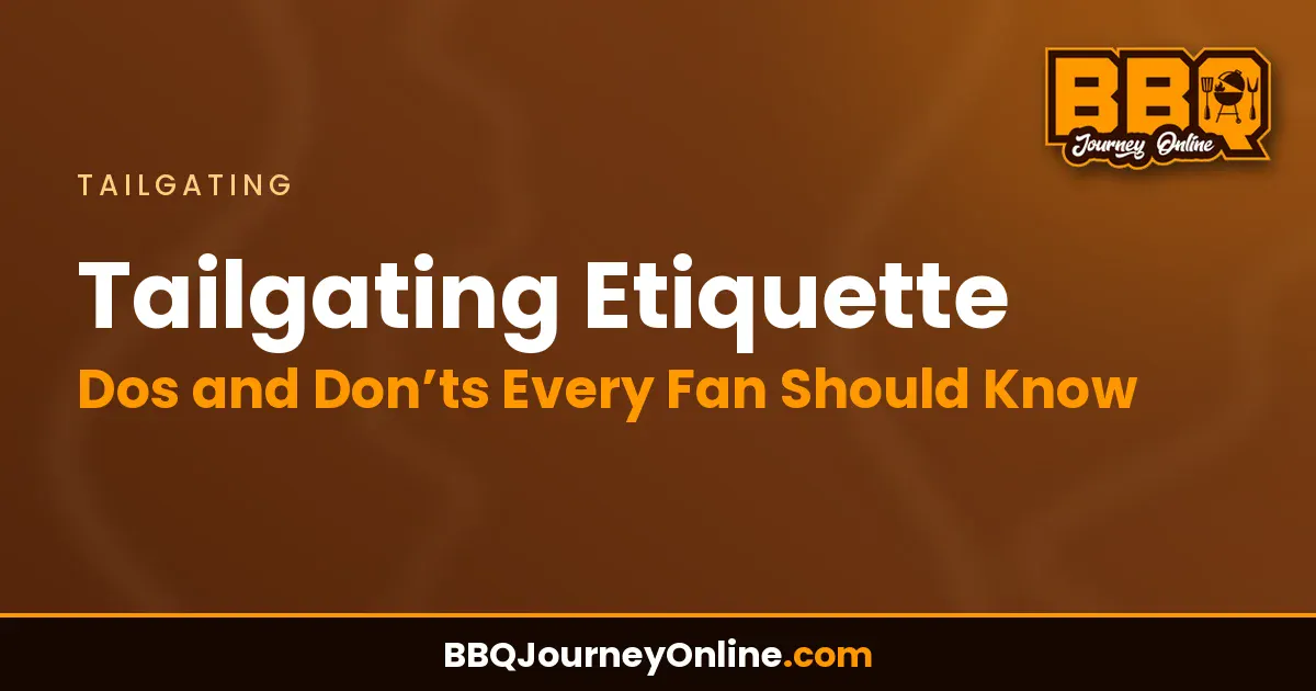 Read more about the article Tailgating Etiquette: Dos and Don’ts Every Fan Should Know