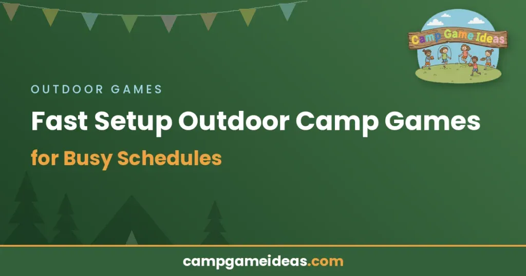 Fast Setup Outdoor Camp Games for Busy Schedules