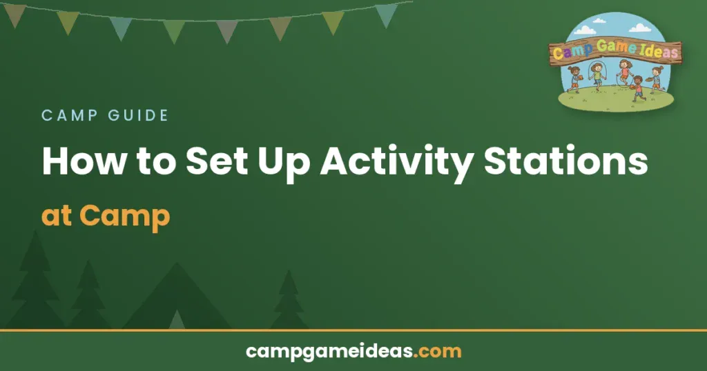 How to Set Up Activity Stations at Camp