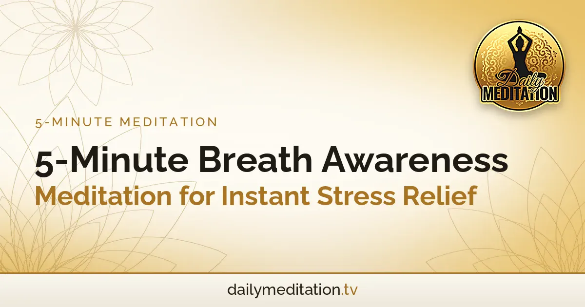 Read more about the article 5-Minute Breath Awareness Meditation for Instant Stress Relief
