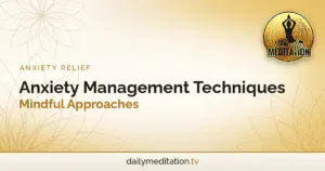 Anxiety Management Techniques: Mindful Approaches