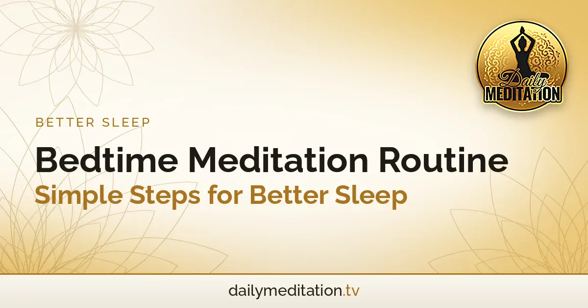 Read more about the article Bedtime Meditation Routine: Simple Steps for Better Sleep