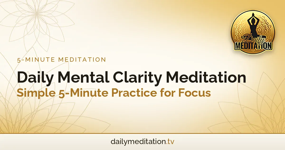 Read more about the article Daily Mental Clarity Meditation: Simple 5-Minute Practice for Focus