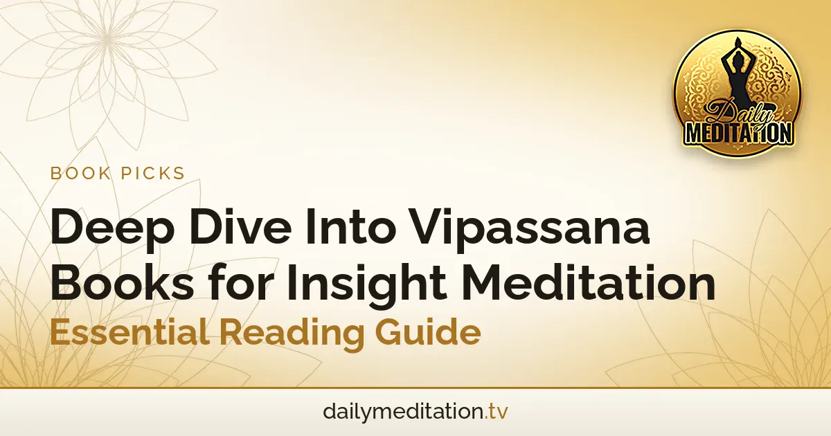Read more about the article Deep Dive Into Vipassana Books for Insight Meditation – Essential Reading Guide