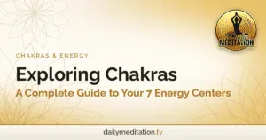 Exploring Chakras: A Complete Guide to Your 7 Energy Centers
