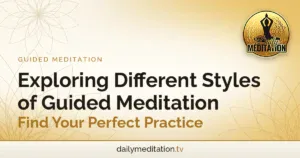 Exploring Different Styles of Guided Meditation - Find Your Perfect Practice