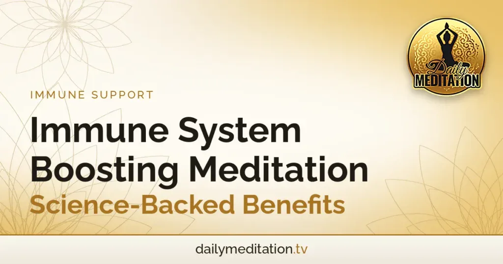 Immune System Boosting Meditation: Science-Backed Benefits