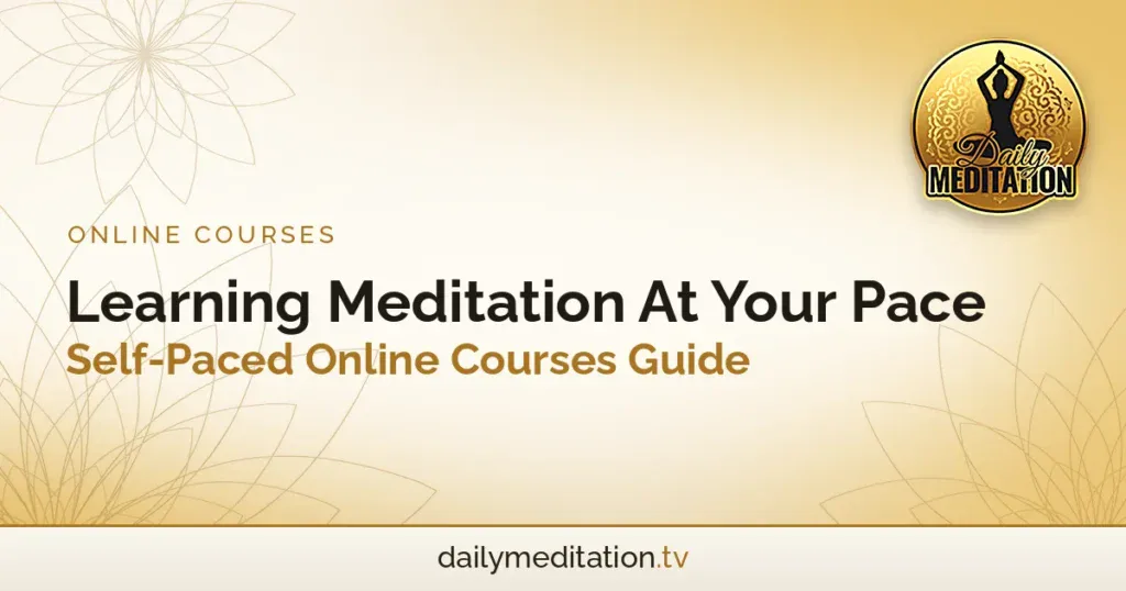 Learning Meditation At Your Pace: Self-Paced Online Courses Guide