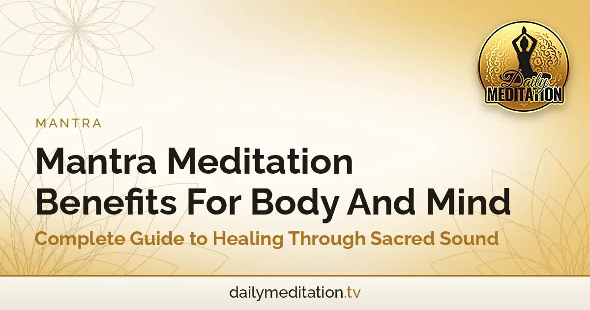 Read more about the article Mantra Meditation Benefits For Body And Mind – Complete Guide to Healing Through Sacred Sound