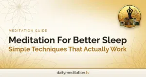 Meditation For Better Sleep: Simple Techniques That Actually Work