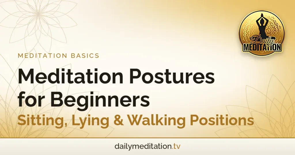 Meditation Postures for Beginners: Sitting, Lying & Walking Positions