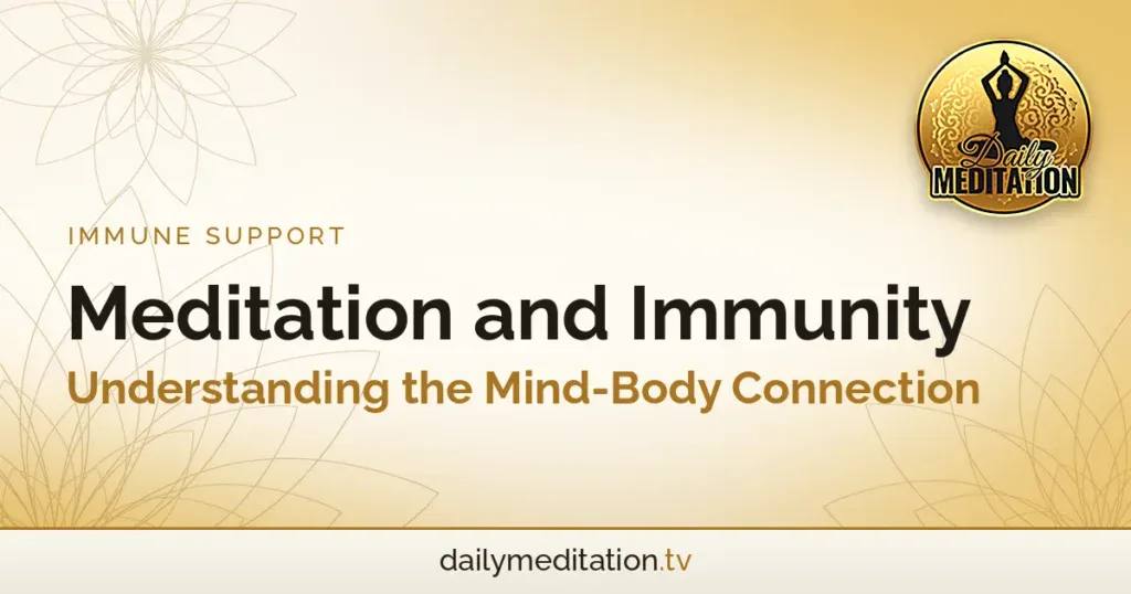Meditation and Immunity: Understanding the Mind-Body Connection